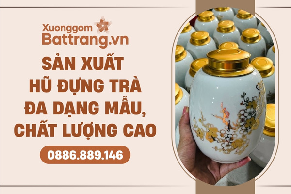 Sản xuất hũ đựng trà Bát Tràng