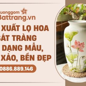 Sản xuất lọ hoa Bát Tràng