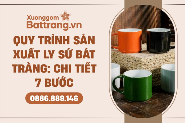 Quy trình sản xuất ly sứ Bát Tràng