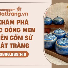 Dòng men gốm sứ Bát Tràng