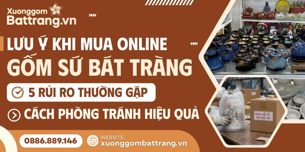 Những rủi ro khi mua gốm sứ online v&agrave; c&aacute;ch ph&ograve;ng tr&aacute;nh