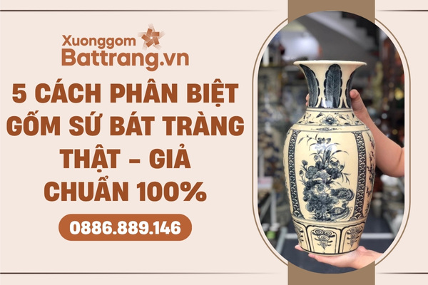 Phân biệt gốm sứ Bát Tràng thật giả