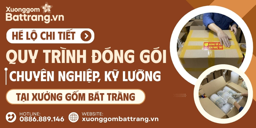 Quy trình đóng gói gốm sứ Bát Tràng