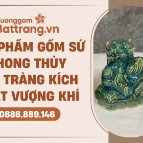 Vật phẩm gốm sứ phong thủy Bát Tràng