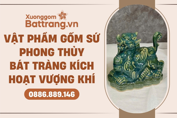 Vật phẩm gốm sứ phong thủy Bát Tràng