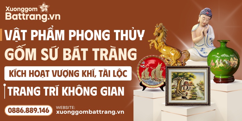 Vật phẩm gốm sứ phong thủy Bát Tràng